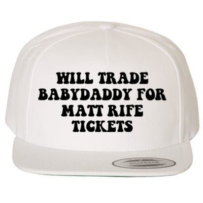 Will Trade Babydaddy For Matt Rife Tickets Wool Snapback Cap