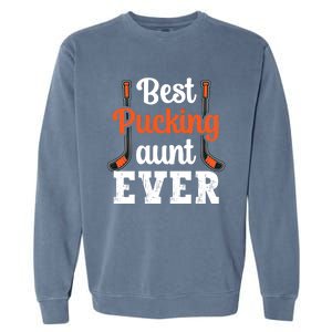 Wo The Best Pucking Aunt Ever Funny Hockey Sports Lover Meaningful Gift Garment-Dyed Sweatshirt