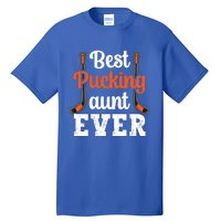 Wo The Best Pucking Aunt Ever Funny Hockey Sports Lover Meaningful Gift Tall T-Shirt