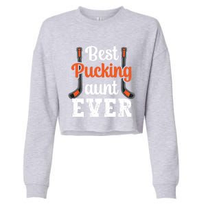 Wo The Best Pucking Aunt Ever Funny Hockey Sports Lover Meaningful Gift Cropped Pullover Crew