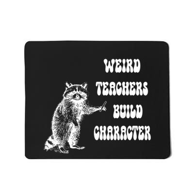 Weird Teachers Build Character Raccoon Teacher Appreciation Mousepad