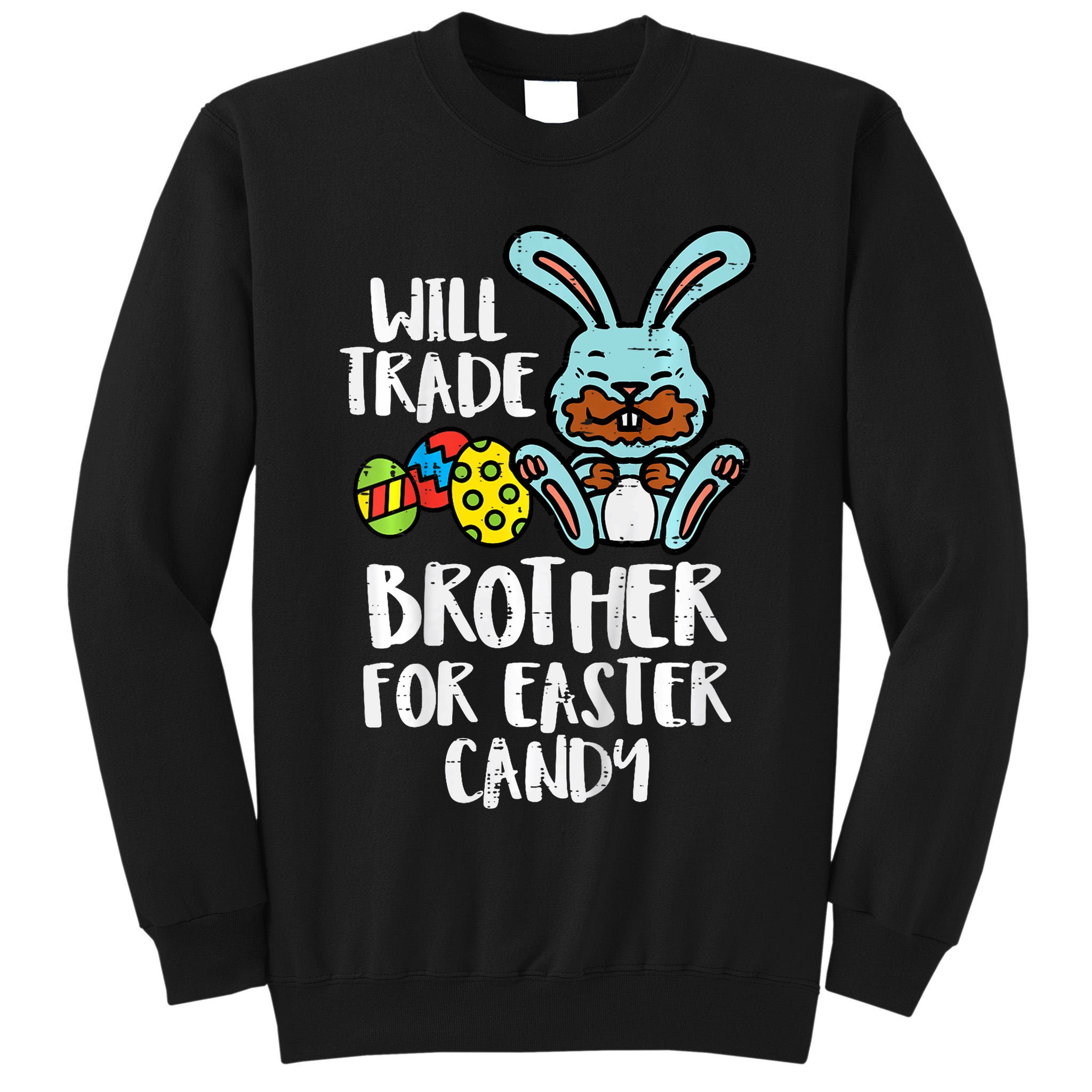 Will Trade Brother For Easter Candy Funny Family Tall Sweatshirt