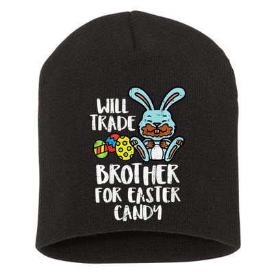Will Trade Brother For Easter Candy Funny Family Short Acrylic Beanie