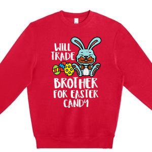 Will Trade Brother For Easter Candy Funny Family Premium Crewneck Sweatshirt