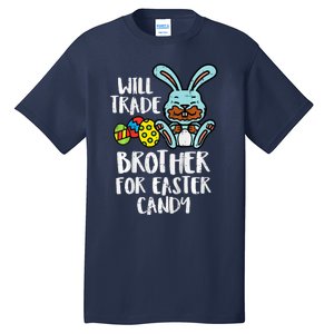 Will Trade Brother For Easter Candy Funny Family Tall T-Shirt