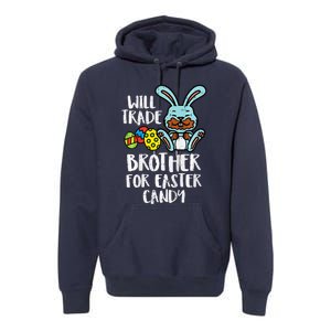 Will Trade Brother For Easter Candy Funny Family Premium Hoodie