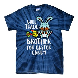 Will Trade Brother For Easter Candy Funny Family Tie-Dye T-Shirt