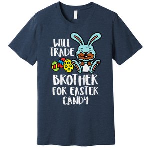 Will Trade Brother For Easter Candy Funny Family Premium T-Shirt