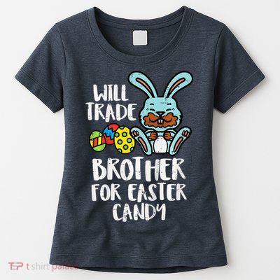 Will Trade Brother For Easter Candy Funny Family Womens T-Shirt