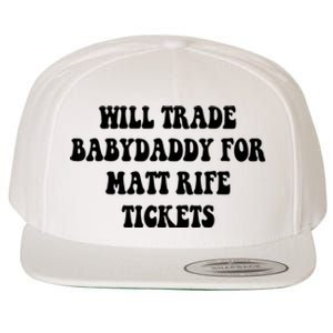 Will Trade Babydaddy For Matt Rife Tickets Wool Snapback Cap