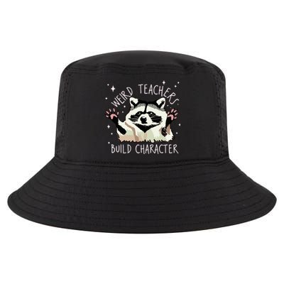 Weird Teachers Build Character Raccoon Teacher Appreciation Cool Comfort Performance Bucket Hat