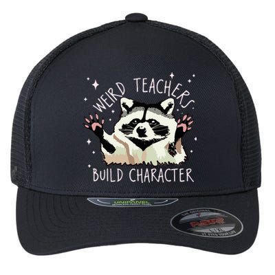 Weird Teachers Build Character Raccoon Teacher Appreciation Flexfit Unipanel Trucker Cap