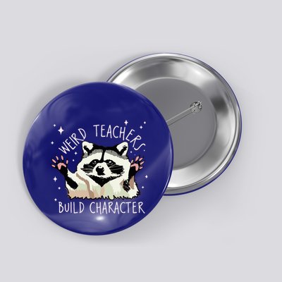 Weird Teachers Build Character Raccoon Teacher Appreciation Button