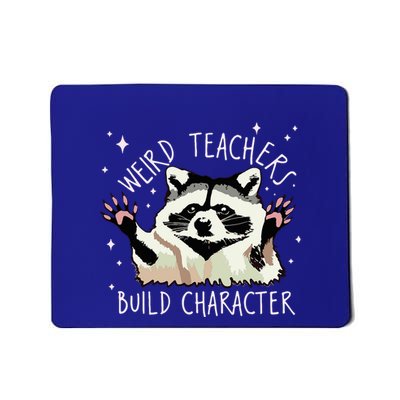 Weird Teachers Build Character Raccoon Teacher Appreciation Mousepad
