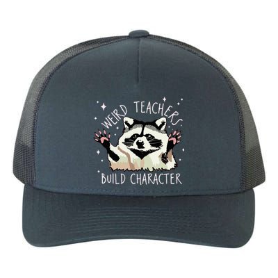 Weird Teachers Build Character Raccoon Teacher Appreciation Yupoong Adult 5-Panel Trucker Hat