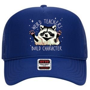 Weird Teachers Build Character Raccoon Teacher Appreciation High Crown Mesh Back Trucker Hat