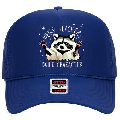 Weird Teachers Build Character Raccoon Teacher Appreciation High Crown Mesh Back Trucker Hat