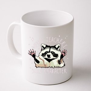 Weird Teachers Build Character Raccoon Teacher Appreciation Coffee Mug