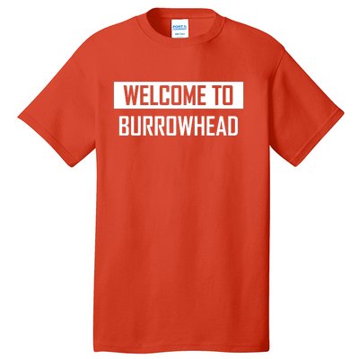 Welcome To Burrowhead Cincy Cincinati Tall T-Shirt