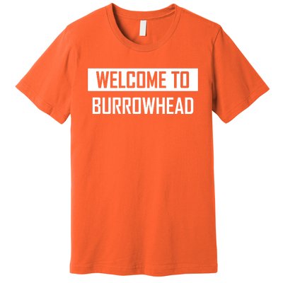 Welcome To Burrowhead Cincy Cincinati Premium T-Shirt