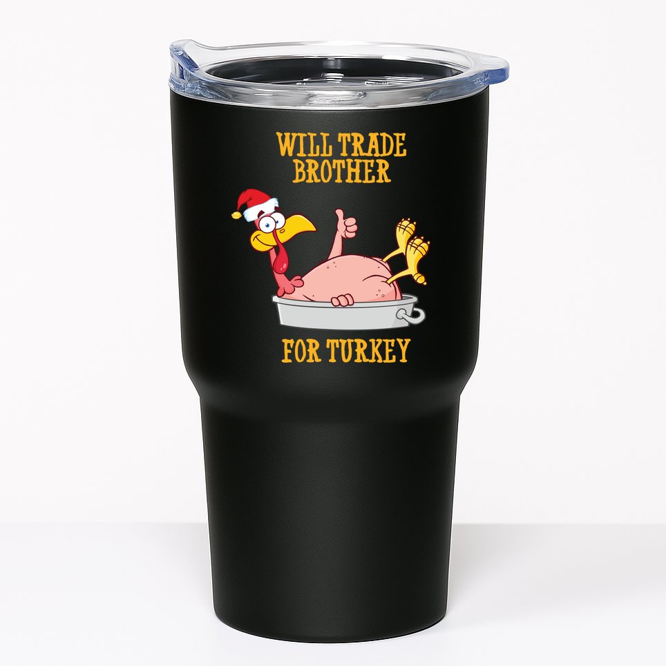 Will Trade Brother For Turkey Funny Thanksgiving Tumbler