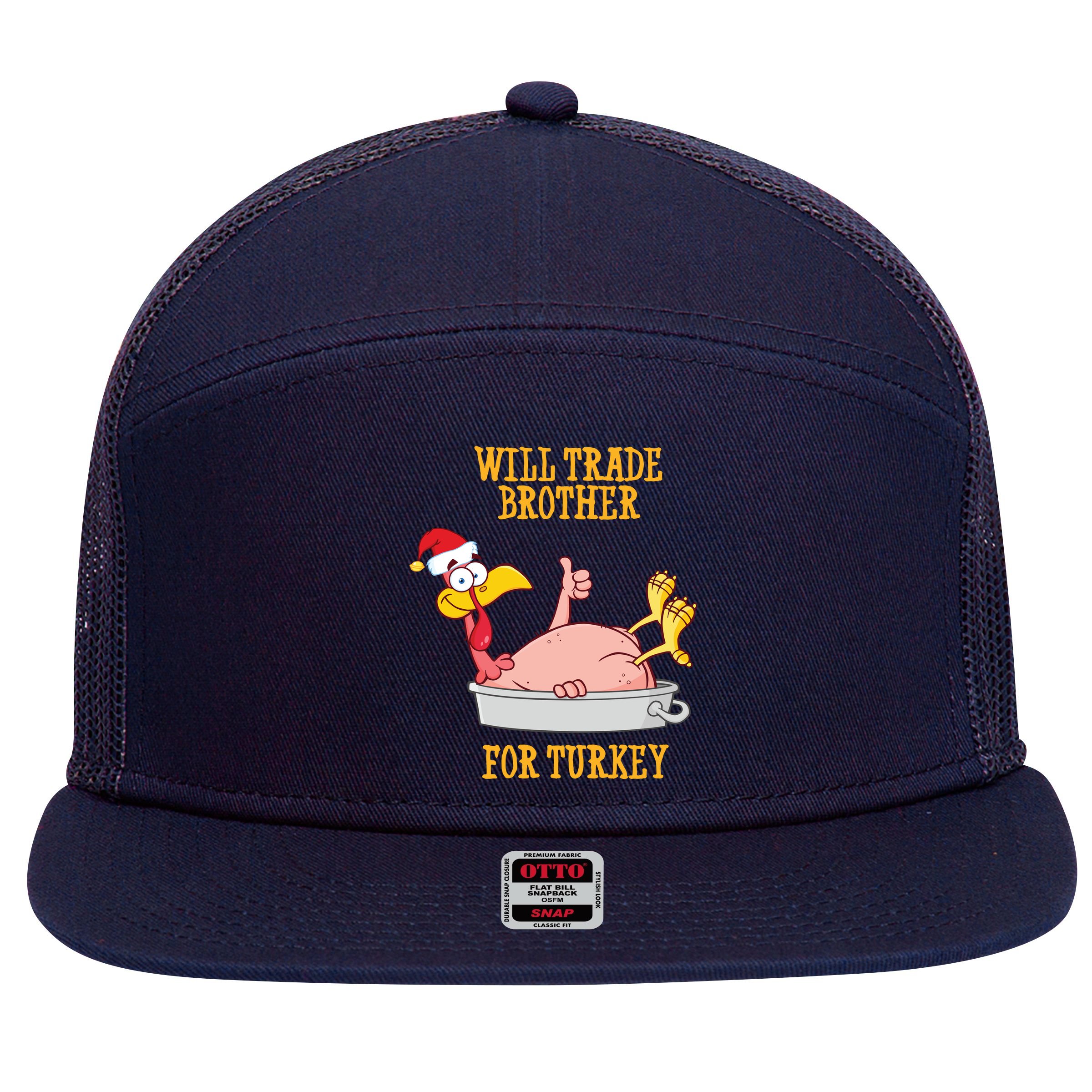 Will Trade Brother For Turkey Funny Thanksgiving 7 Panel Mesh Trucker Snapback Hat