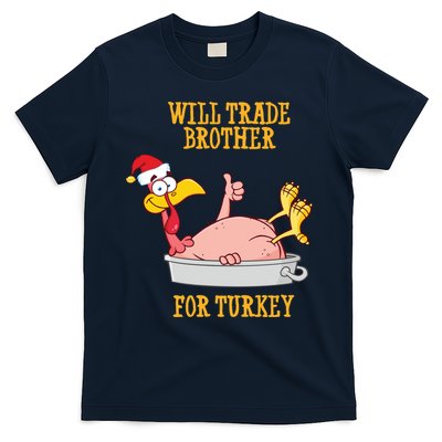 Will Trade Brother For Turkey Funny Thanksgiving T-Shirt