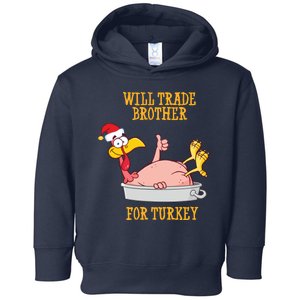 Will Trade Brother For Turkey Funny Thanksgiving Toddler Hoodie