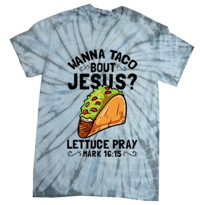 Wanna Taco Bout Jesus Funny Christian Tie-Dye T-Shirt