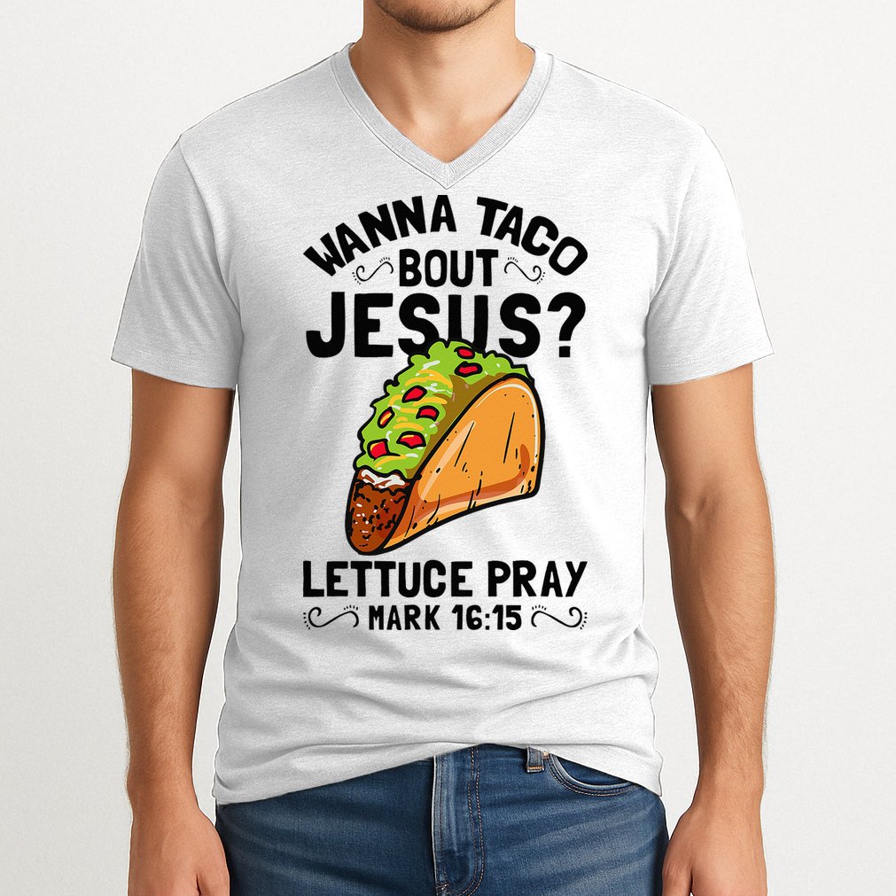 Wanna Taco Bout Jesus Funny Christian V-Neck T-Shirt