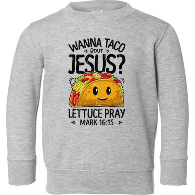 Wanna Taco Bout Jesus Cinco de Mayo Toddler Sweatshirt