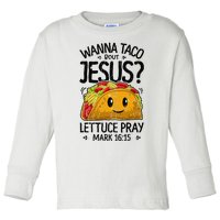 Wanna Taco Bout Jesus Cinco de Mayo Toddler Long Sleeve Shirt