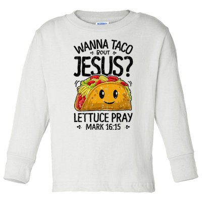 Wanna Taco Bout Jesus Cinco de Mayo Toddler Long Sleeve Shirt