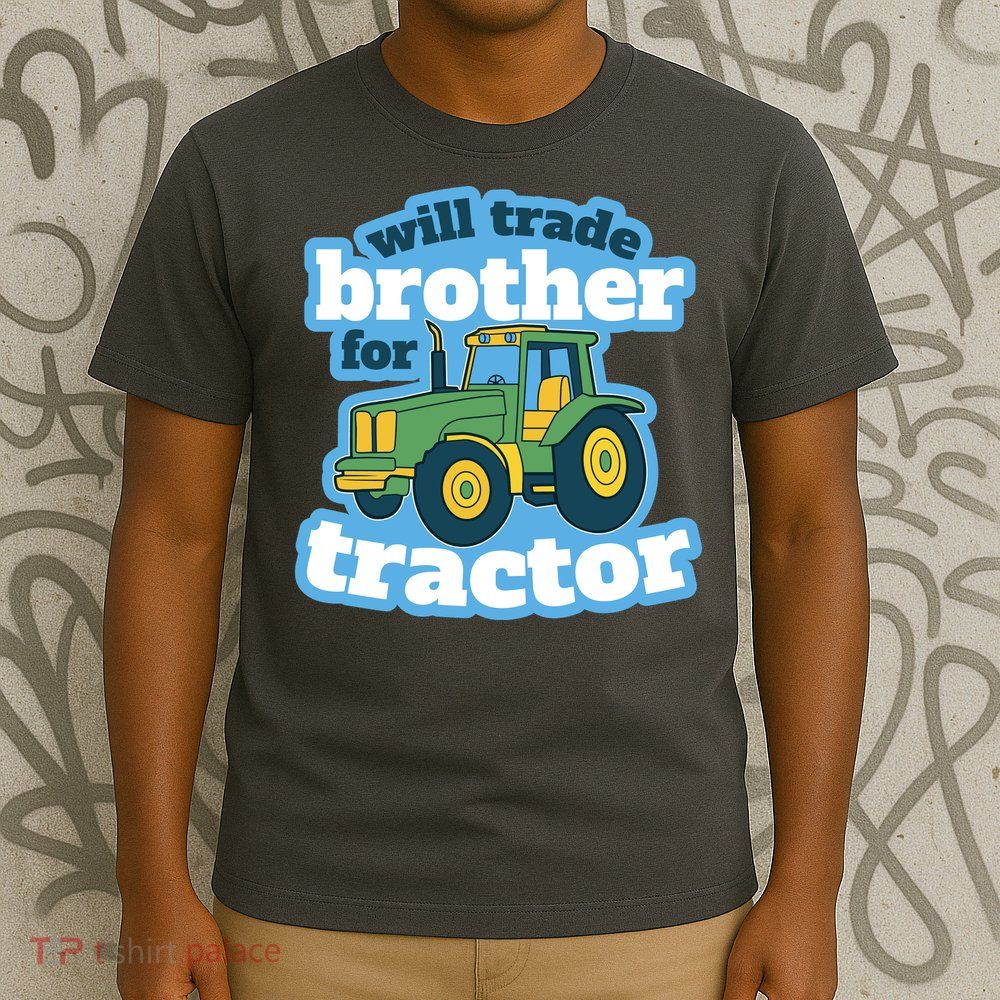 Will Trade Brother For Tractor Funny T-Shirt
