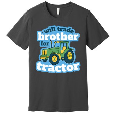 Will Trade Brother For Tractor Funny Premium T-Shirt