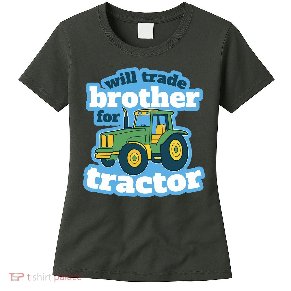 Will Trade Brother For Tractor Funny Womens T-Shirt