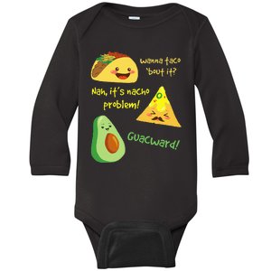 Wanna Taco Bout It Nacho Problem! Funny Avocado Food Pun Baby Long Sleeve Bodysuit