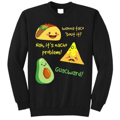 Wanna Taco Bout It Nacho Problem! Funny Avocado Food Pun Tall Sweatshirt