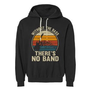 Without The Bass ThereS No Band Bass Guitar Lover Garment-Dyed Fleece Hoodie