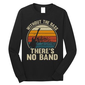 Without The Bass ThereS No Band Bass Guitar Lover Long Sleeve Shirt