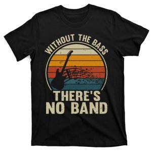 Without The Bass ThereS No Band Bass Guitar Lover T-Shirt