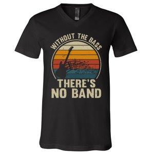 Without The Bass ThereS No Band Bass Guitar Lover V-Neck T-Shirt