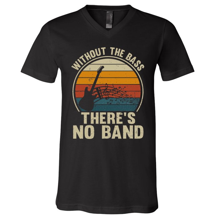 Without The Bass ThereS No Band Bass Guitar Lover V-Neck T-Shirt