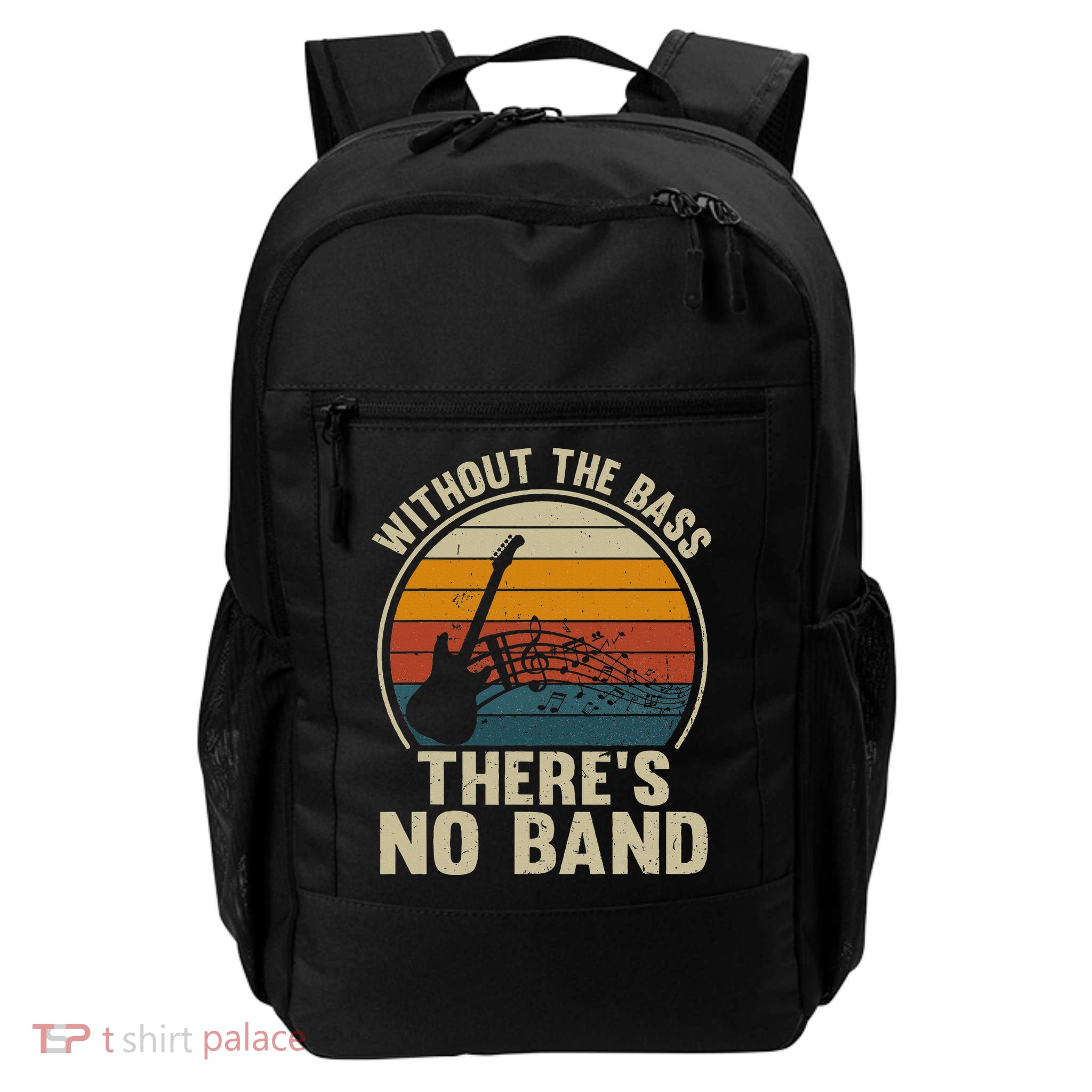 Without The Bass ThereS No Band Bass Guitar Lover Daily Commute Backpack