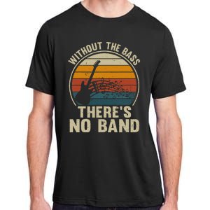 Without The Bass ThereS No Band Bass Guitar Lover Adult ChromaSoft Performance T-Shirt