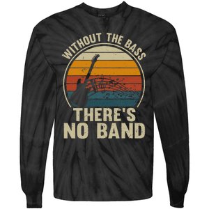 Without The Bass ThereS No Band Bass Guitar Lover Tie-Dye Long Sleeve Shirt