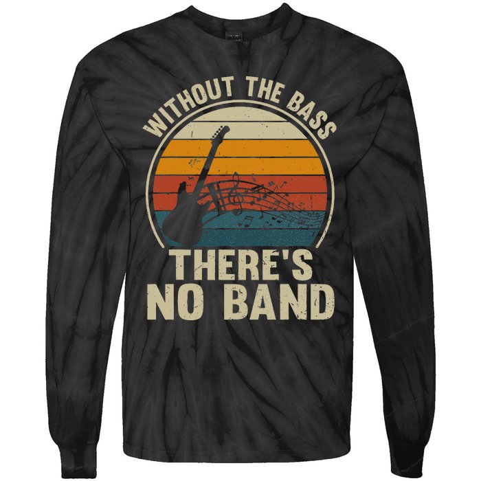 Without The Bass ThereS No Band Bass Guitar Lover Tie-Dye Long Sleeve Shirt