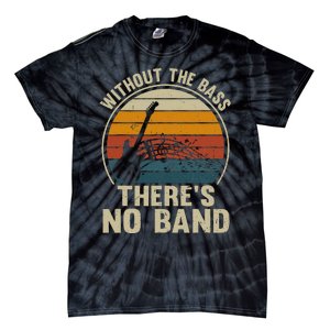 Without The Bass ThereS No Band Bass Guitar Lover Tie-Dye T-Shirt