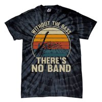 Without The Bass ThereS No Band Bass Guitar Lover Tie-Dye T-Shirt