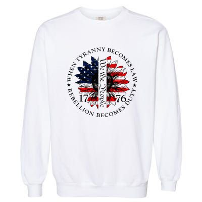 When Tyranny Becomes Law Rebellion Becomes Duty Garment-Dyed Sweatshirt